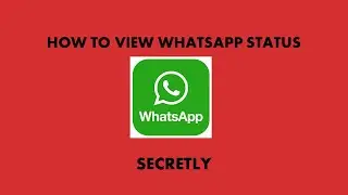 How to view whatsapp status secretly?