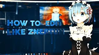 How to Edit Like Zneptun - After Effects AMV Tutorial