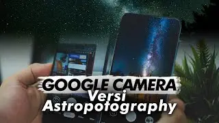 INI YANG DI CARI ! GCam Astrophotography Full Setting