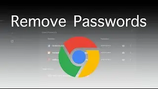 How to Remove Saved Passwords in Chrome