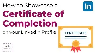 How to Add a Certificate of Completion to Your LinkedIn Profile -- and WHY