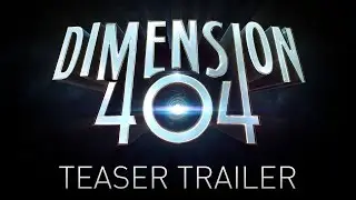 Dimension 404 - Teaser Trailer