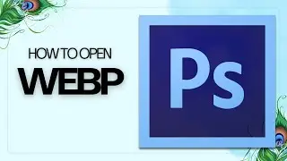 How to open Webp file in Photoshop CS6