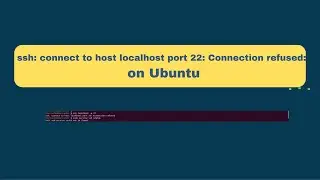 ssh: connect to host localhost port 22: Connection refused: on Ubuntu