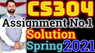 CS304 Assignment No.1 Spring 2021 100% Correct Complete Solution By Abid Farooq Bhutta.