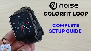 Noise ColorFit Loop Smartwatch Full Setup Guide