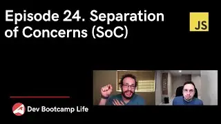 Episode 24. Separation of Concerns (SoC)