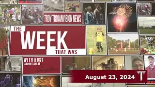 TROY TrojanVision The Week That Was for the week of August 23, 2024