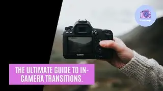 In-Camera Transitions: The ULTIMATE Guide to In-Camera Transitions