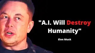 Elon Musk - How AI Could Destroy Humanity?