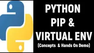 Need of Python PIP & VIRTUAL ENV explained with hands on demo