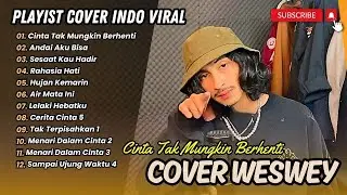 CINTA TAK MUNGKIN BERHENTI (COVER BY WESWEY) ANDAI AKU BISA | SESAAT KAU HADIR | LAGU POP TERPOPULER