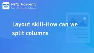 [WPS Academy] 1.2.3 Word: Layout skill-How can we split columns