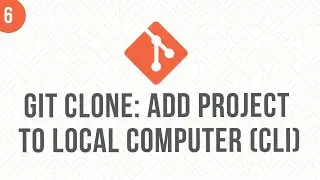 #6 - Git clone: Add your project to local Computer via Command Line (CLI) Tutorial