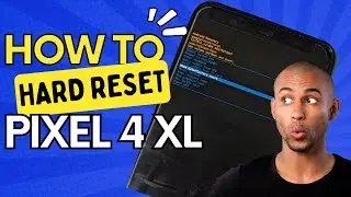 Google Pixel 4xl Hard Reset