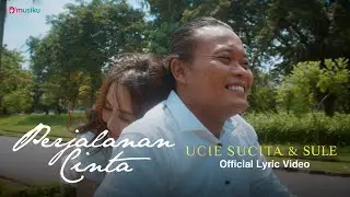 Ucie Sucita & Sule - Perjalanan Cinta (Official Lyric Video)