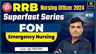 RRB Nursing Officer 2024 | FON #10 Emergency Nursing | RRB Superfast Series | MCQs | Shailendra Sir