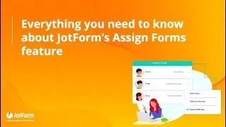 Everything you need to know about Jotform’s Assign Forms feature