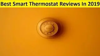 Top 3 Best Smart Thermostat Reviews In 2020