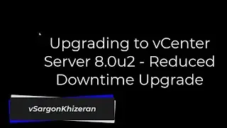 Upgrading to VMware vCenter Server 8.0 Update 2 - Reduced Downtime Upgrade