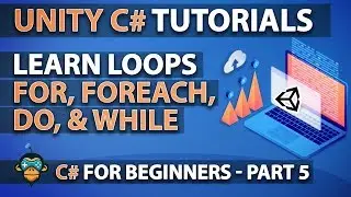 Learn to Program with C# - LOOPS (for, foreach, do, while) - Unity Beginner Tutorial