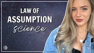 The SCIENCE Behind The Law of Assumption… (How Manifesting Really Works)