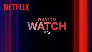 New on Netflix | May 2023