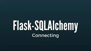 Connecting to a Database in Flask Using Flask-SQLAlchemy