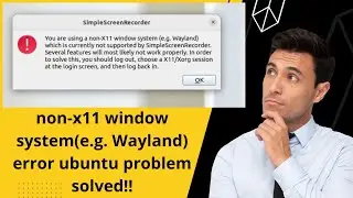 non-x11 window system(e.g. Wayland) error SimpleScreenRecorder ubuntu solved!!