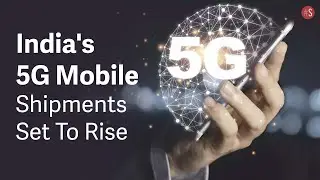 India To Have 70-75 Million Smartphones Supporting 5G By 2022 End