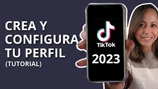Cómo Crear Y Configurar Tu Cuenta De TikTok 2023 (Tutorial)