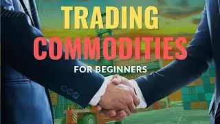 Trading Commodities For Beginners Free (Beginners Guide)