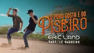 Eric Land e Zé Vaqueiro - O Povo Gosta é Do Piseiro (Clipe Oficial)