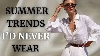 Summer 2025 Fashion Trends I’ll Never Wear summer