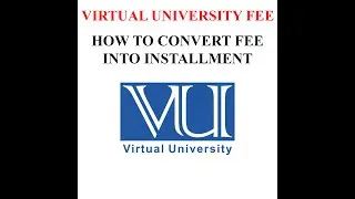 how to convert virtual university fee in installment | VU fee installment