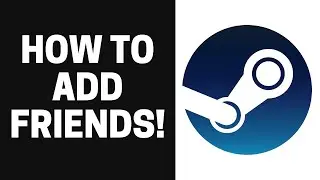 How to Add Friends on Steam! (2021)