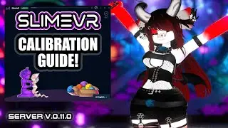 SlimeVR: Calibration Guide!