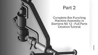 Complete Part Creation for Box Punching Machine | Next Up: Assembly