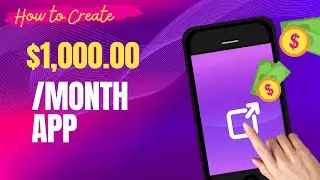 Create a $1,000/month APP as a complete BEGINNER