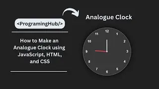 How to Make an Analogue Clock using JavaScript, HTML, and CSS