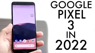 Google Pixel 3 In 2022! (Still Worth it?) (Review)