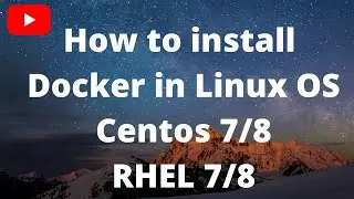 Install docker in Linux OS|Build and run docker Container|Centos 7/8|rhel 8/7|Tutorial for beginners