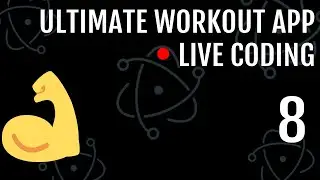 Building the Ultimate Workout App: Live Coding Session #8