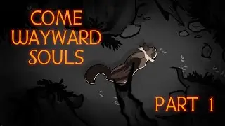 Come Wayward Souls - Part 1 - Hawkfrost MAP