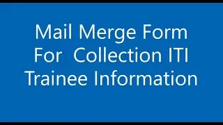 Mail Merge Form to collect Information of newly Admitted ITI Trainee Information