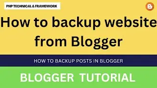 how to backup website from Blogger || How to backup posts in Blogger