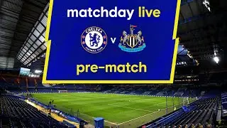 Matchday Live: Newcastle v Chelsea | Pre-Match | Premier League Matchday