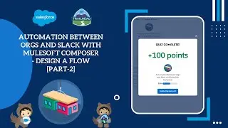 Design a Flow [Part2] | Automation Between Orgs and Slack with MuleSoft Composer #Trailhead