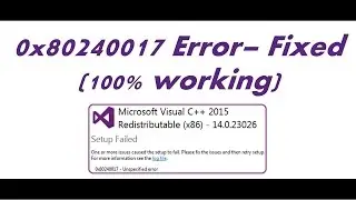 0x80240017 Unspecified Error Setup failed - Microsoft Visual C++ Redistributable Error Fix