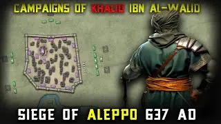 Siege of Aleppo 637 AD | Campaigns of Khalid ibn al-Walid